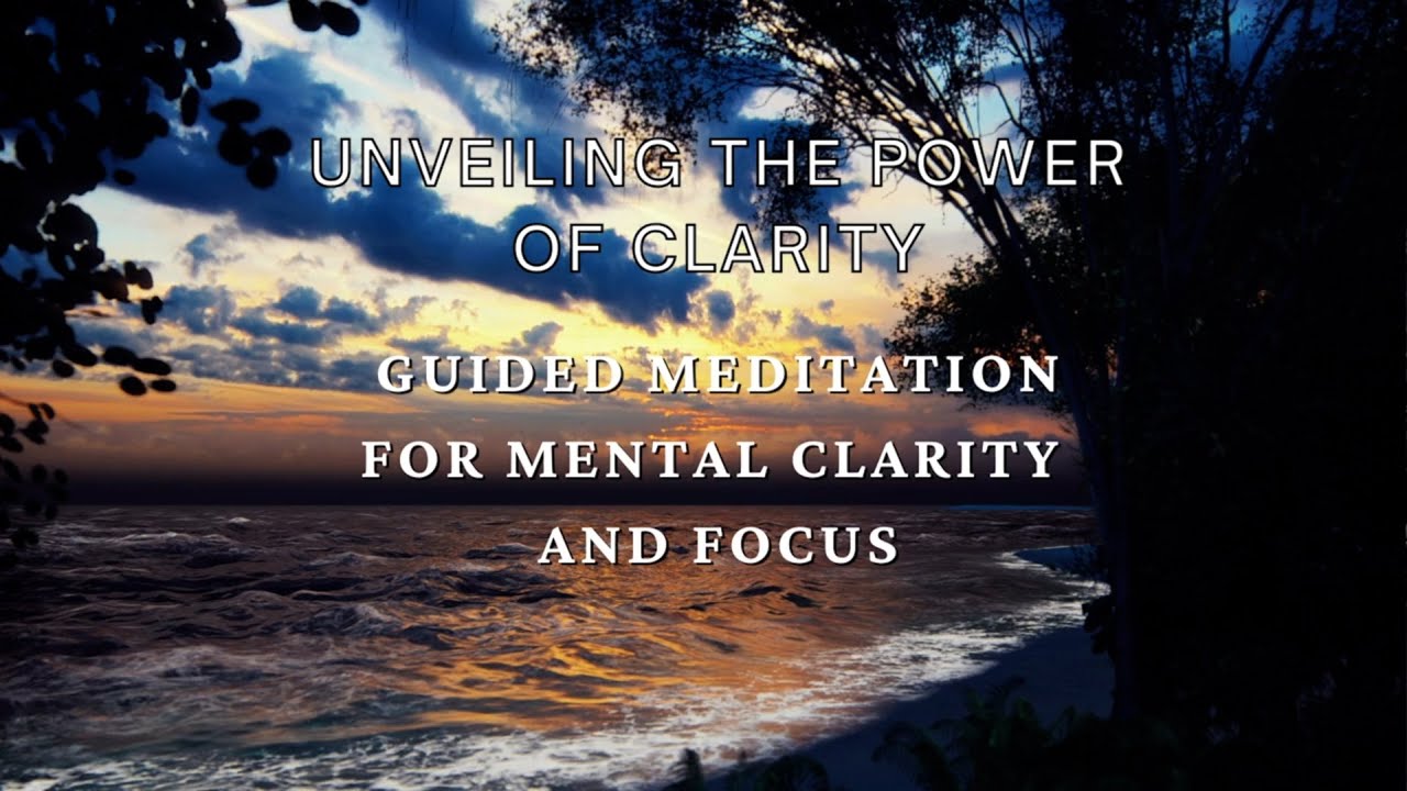 Harnessing the Power of Meditation for Clarity