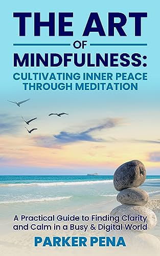 The Art of Mindfulness for Inner Peace